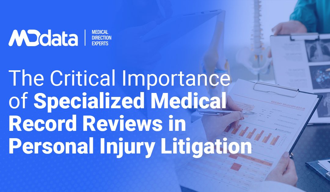 The Critical Importance of Specialized Medical Record Reviews in Personal Injury Litigation